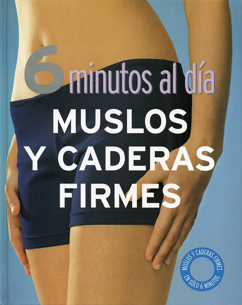 6 minutos al dia Muslos Y Caderas Firmes