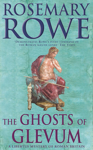 THe Ghosts of Glevum: a Libertus Mystery of Roman Britain