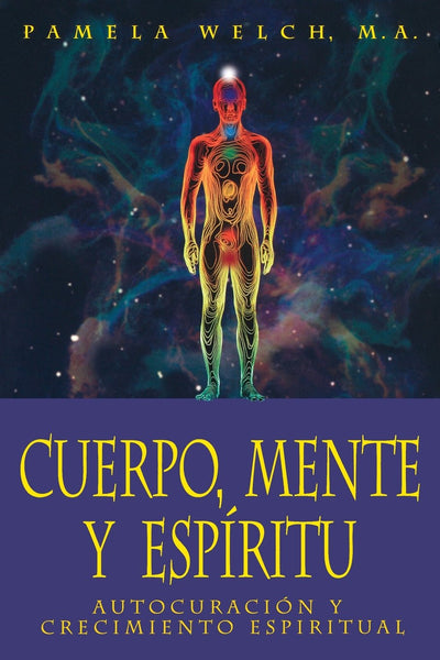 Cuerpo, Mente y Espiritu: Autocuración y crecimiento espiritual