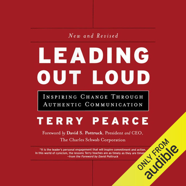 Leading Out Loud: Inspiring Change Through Authentic Communications, New and Revised