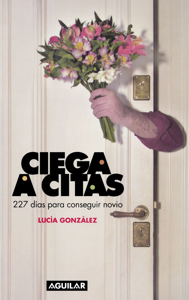 Ciega a citas: 227 dias para conseguir novio (Spanish Edition)