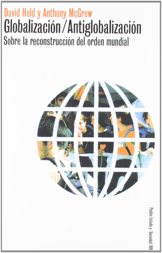Globalizacion-Antiglobalizacion / Globalization/Anti-globalization: Sobre la reconstruccion del orden mundial / About the Reconstruction of World ... State and Society) (Spanish Edition)