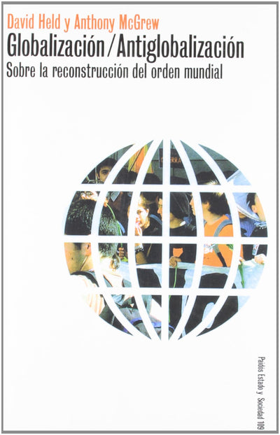 Globalizacion-Antiglobalizacion / Globalization/Anti-globalization: Sobre la reconstruccion del orden mundial / About the Reconstruction of World ... State and Society) (Spanish Edition)