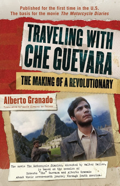 Traveling with Che Guevara: The Making of a Revolutionary