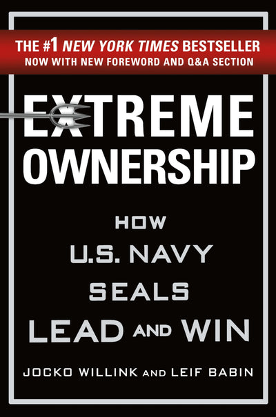Extreme Ownership: How U.S. Navy SEALs Lead and Win (New Edition) (Extreme Ownership Series, 1)