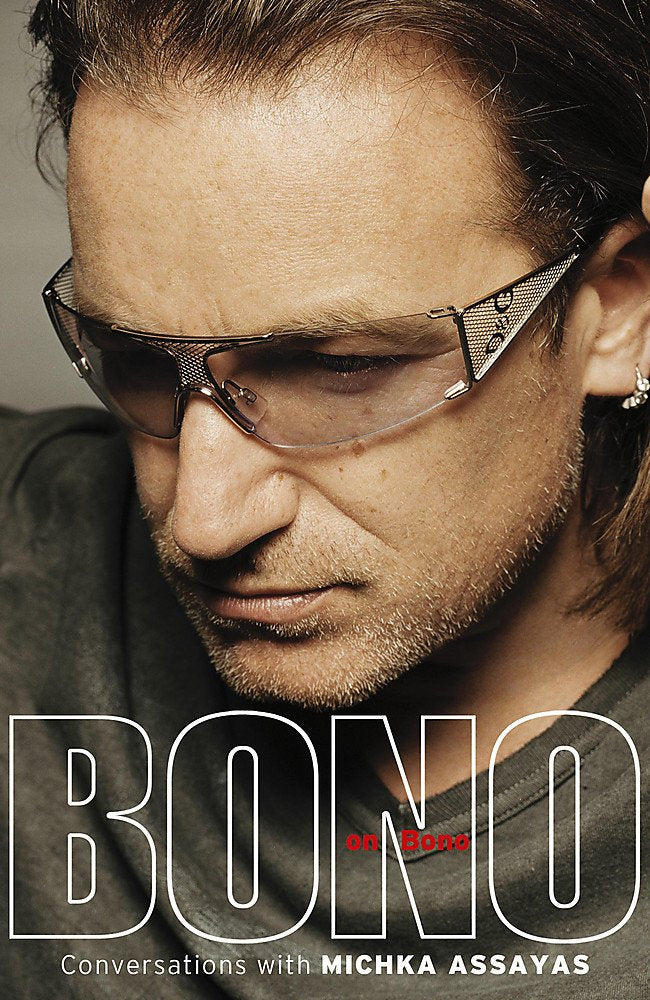 Bono on Bono : Conversations With Michka Assayas