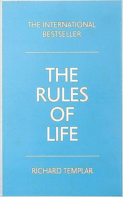 The Rules of Life:A personal code for living a better, happier, more successful kind of life: A personal code for living a better, happier, more successful kind of life