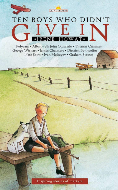 Ten Boys Who Didn't Give in: Inspiring stories of martyrs (Lightkeepers)