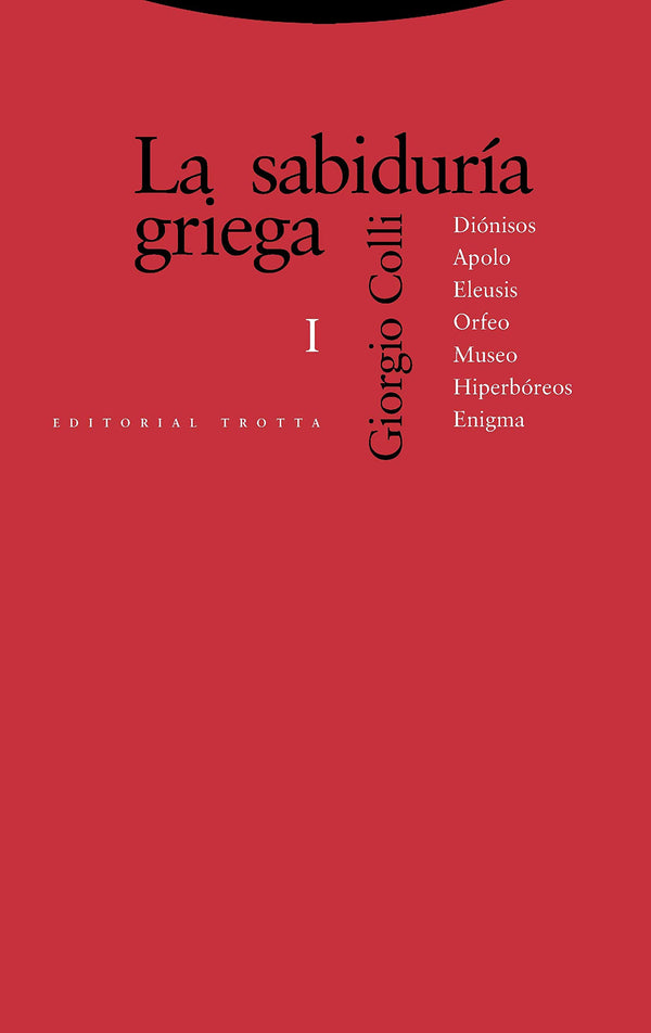 La sabiduría griega I: Diónisos, Apolo, Eleusis, Orfeo, Museo, Hiperbóreos, Enigma