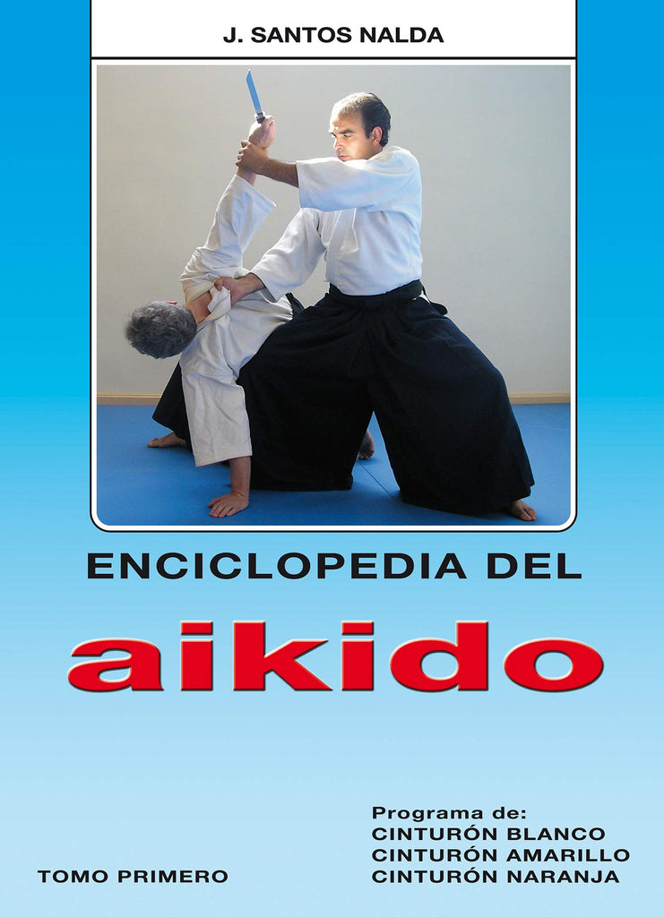 Enciclopedia del Aikido. Tomo primero