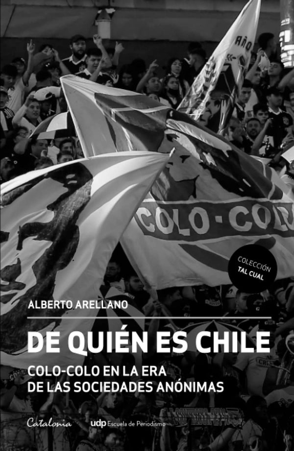 De quién es Chile: Colo-Colo en la era de las sociedades anónimas