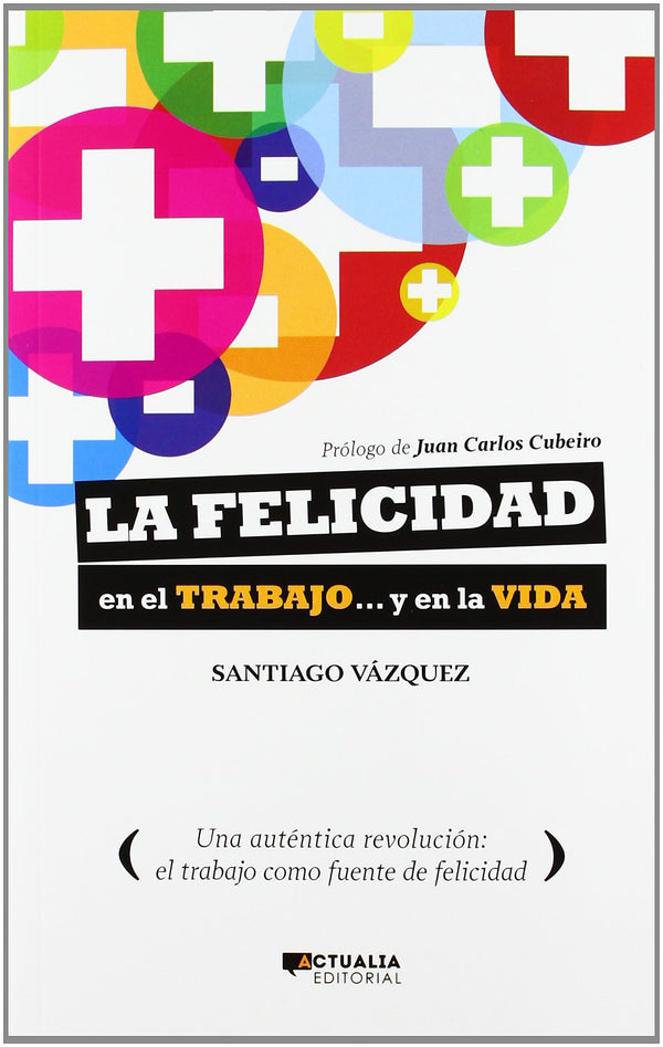 LA FELICIDAD EN EL TRABAJO Y EN LA VIDA