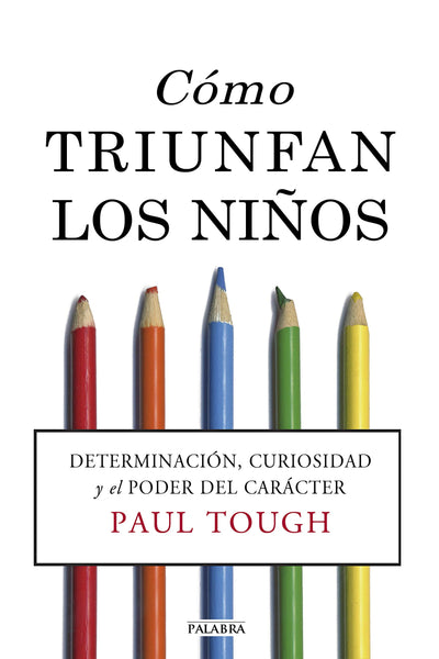 Cómo triunfan los niños: Determinación, curiosidad y el poder del carácter
