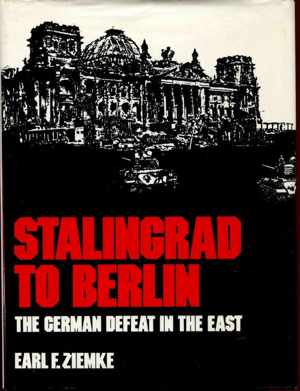Stalingrad to Berlin: The German Defeat in the East