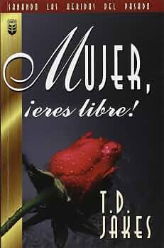 Mujer, ¡Eres Libre!