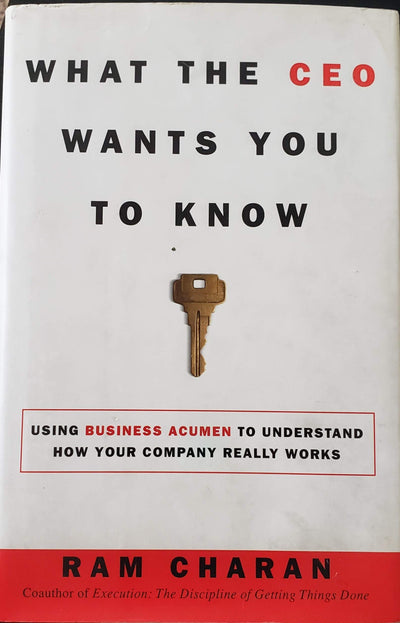 What the CEO Wants You to Know : How Your Company Really Works