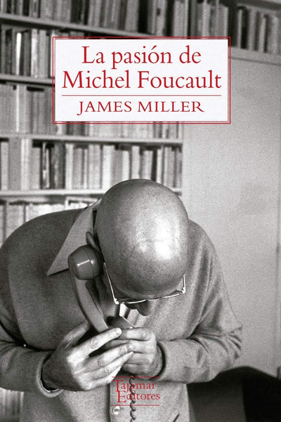 La Pasion De Michel Foucault
