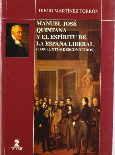Manuel José Quintana y el espíritu de la España liberal: Con textos desconocidos (Serie 