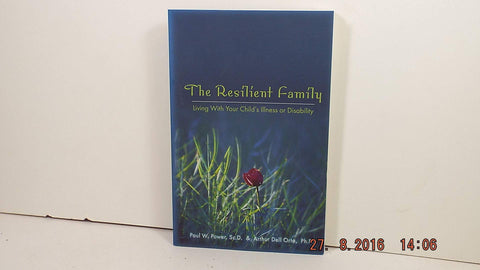 The Resilient Family: Living With Your Child's Illness or Disability