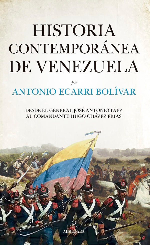 Historia contemporánea de Venezuela: Desde el general José Antonio Páez al comandante Hugo Chávez Frías