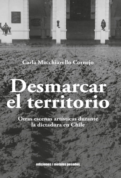 Desmarcar el territorio: Otras escenas artísticas durante la dictadura en Chile
