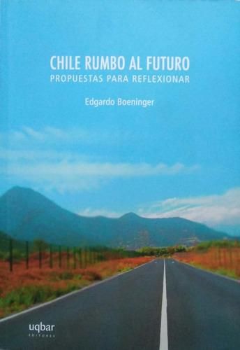 Chile Rumbo Al Futuro