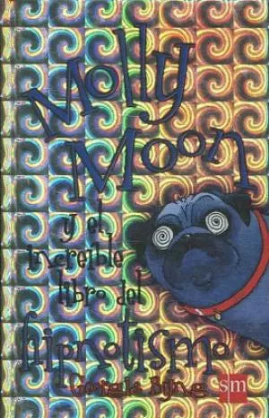 Molly Moon Y El Increible Libro Del Hipnotismo