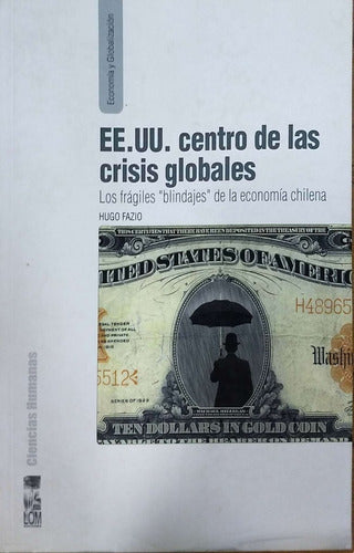 Ee.Uu. Centro de Las Crisis Globales: Los Fragiles "Blindajes" de La Economia Chilena (Spanish Edition)