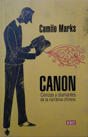 Canon. Cenizas Y Diamantes De La Narrativa Chilena