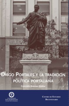 Diego Portales y la Tradición Política Portaliana