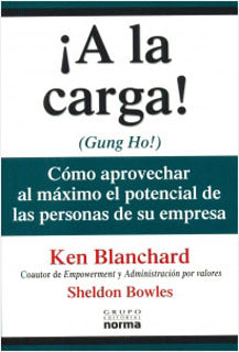 A la carga. Como aprovecha al maximo el potencial de las personas de su empresa