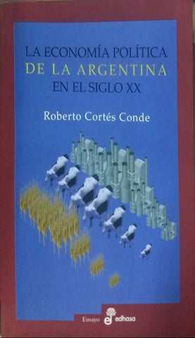 La Economia Politica de La Argentina En El Siglo XX (Spanish Edition)