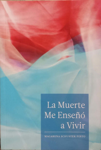 La Muerte me Enseño a Vivir