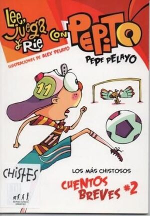 LEE JUEGA Y RIE CON PEPITO 11. LOS MÁS CHISTOSOS CUENTOS BREVES #2.