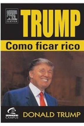 Trump - Como Ficar Rico
