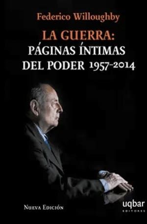 la guerra: páginas íntimas de poder 1957 - 2014