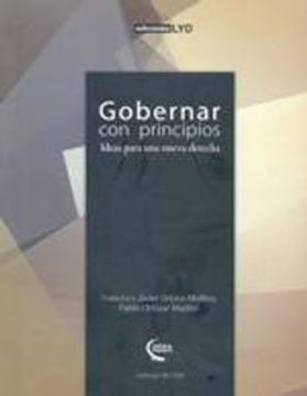 Gobernar Con Principios. Ideas Para Una Nueva Derecha