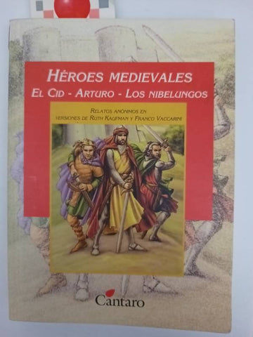 Heroes Medievales. El Cid - Arturo - Los Nibelungos