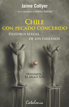 Chile con Pecado Concebido - Historia Sexual de los Chilenos 2