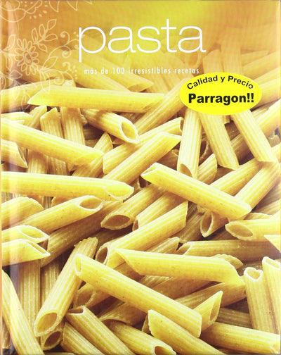 Pasta. Mas de 100 irresistibles recetas