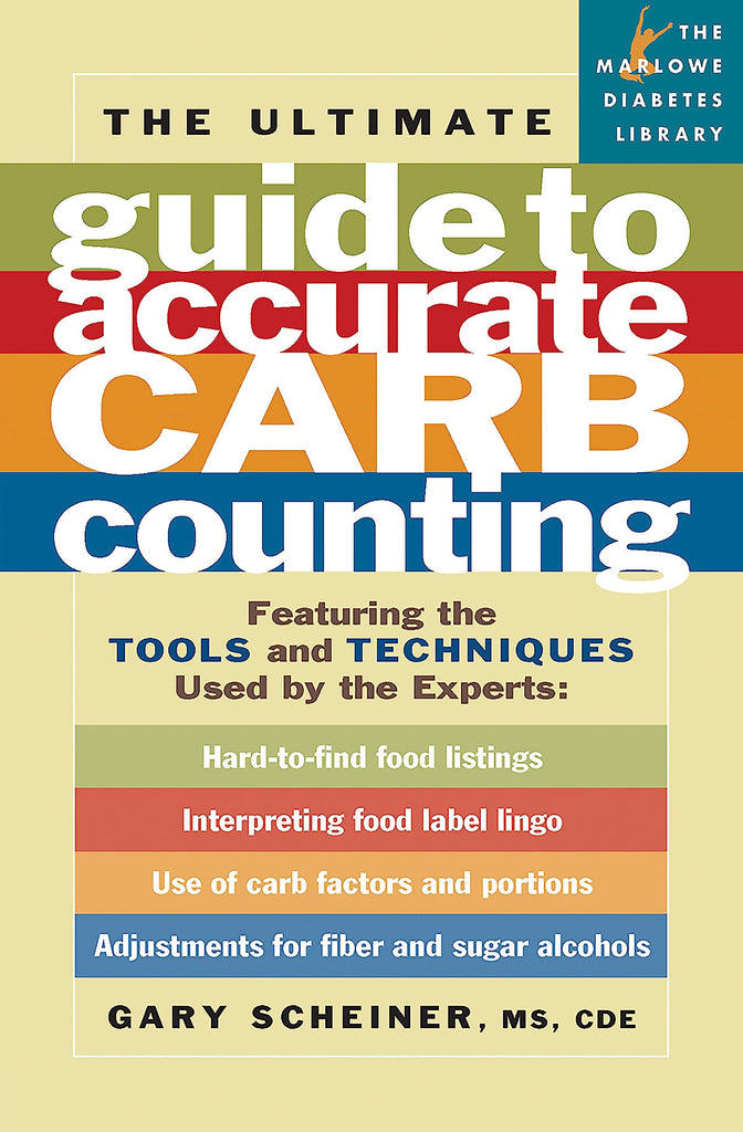 The Ultimate Guide to Accurate Carb Counting: Featuring the Tools and Techniques Used by the Experts (Marlowe Diabetes Library)