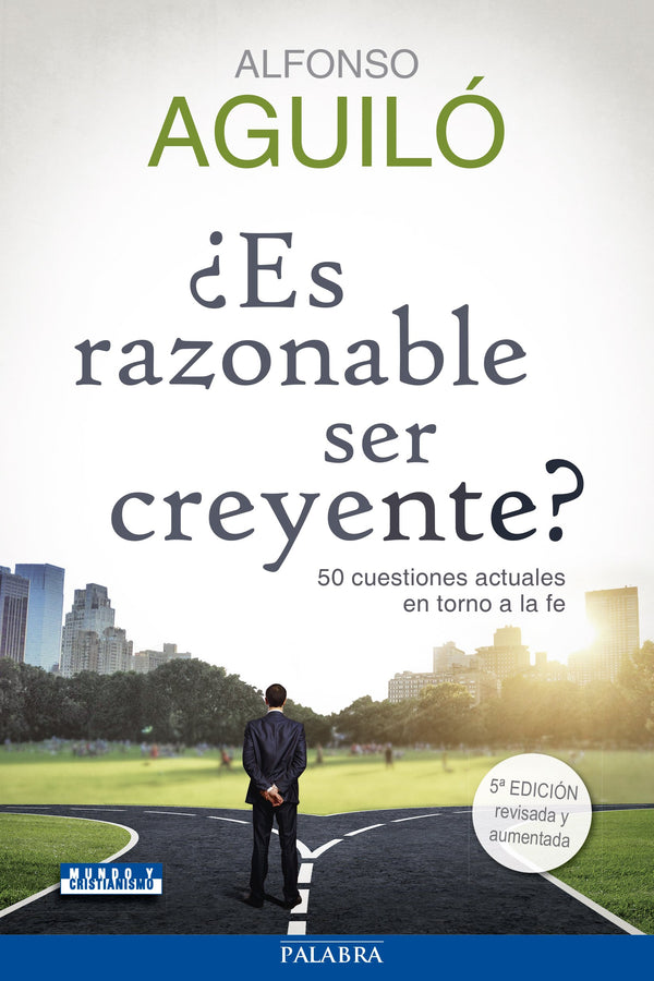 ¿Es razonable ser creyente?: 50 cuestiones actuales en torno a la fe