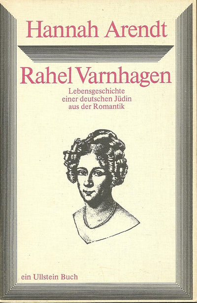Rahel Varnhagen: Lebensgeschichte einer deutschen Jüdin aus der Romantik