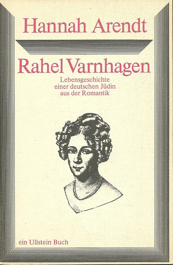 Rahel Varnhagen: Lebensgeschichte einer deutschen Jüdin aus der Romantik