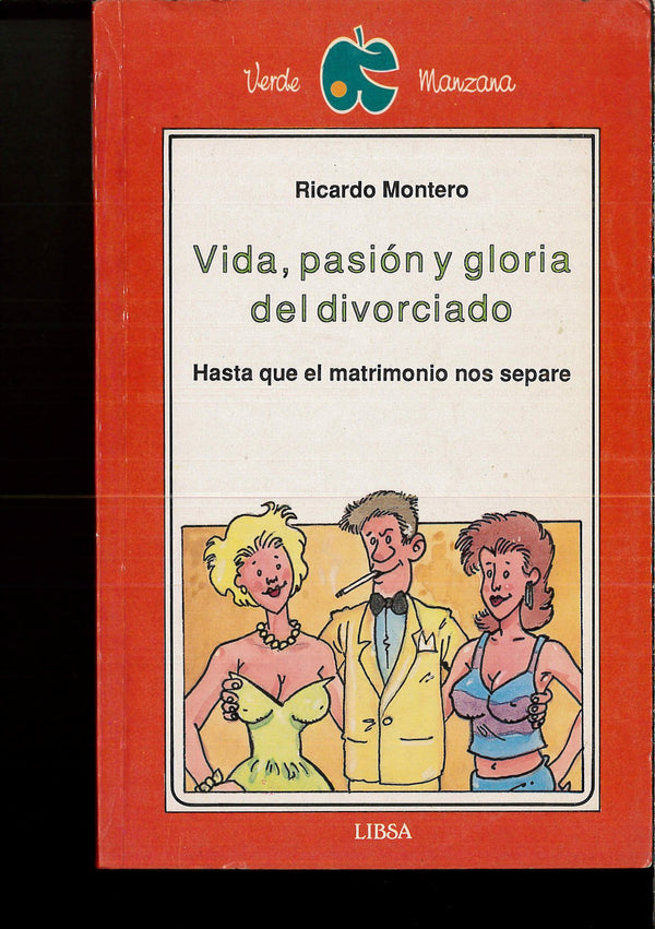 VIDA, PASION Y GLORIA DEL DIVORCIADO. HASTA QUE EL MATRIMONIO NOS SEPARE.