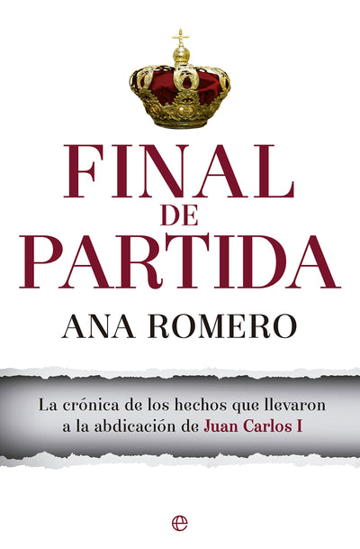 Final de partida: La crónica de los hechos que llevaron a la abdicación de Juan Carlos I