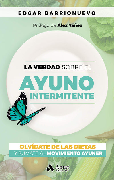 La verdad sobre el Ayuno Intermitente: Olvídate de las dietas y súmate al movimiento Ayuner