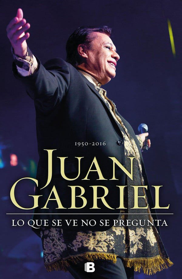 Juan Gabriel: Lo que se ve no se pregunta