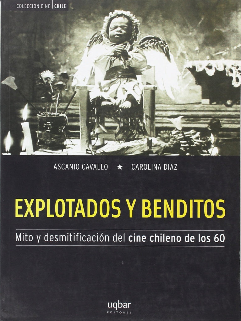 Explotados y Benditos: Mito y Desmitificacion del Cine Chileno de Los 60