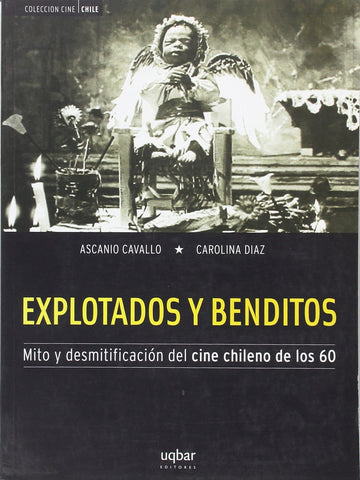 Explotados y Benditos: Mito y Desmitificacion del Cine Chileno de Los 60